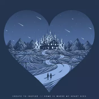 Create To Inspire: Home Is Where My Heart Dies