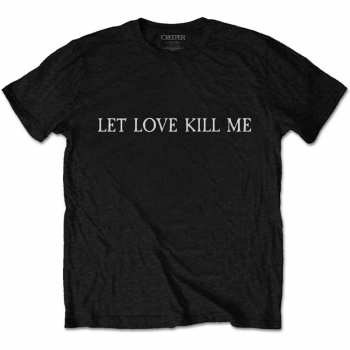 Merch Creeper: Maglietta Let Love Kill Me 