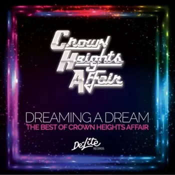 Dreaming A Dream (The Best Of Crown Heights Affair)