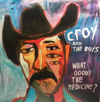 Croy And The Boys: What Good’s The Medicine?