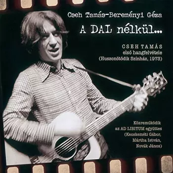 A Dal Nélkül...
