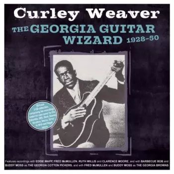 Curley Weaver: The Georgia Guitar Wizard 1928-50