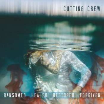 CD Cutting Crew: Ransomed Healed Restored Forgiven