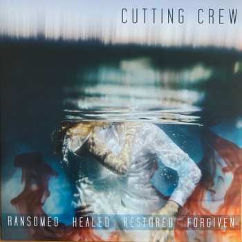 LP Cutting Crew: Ransomed Healed Restored Forgiven