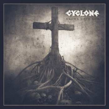 Album Cyclone: Known Unto God