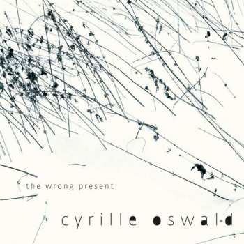 CD Cyrille Oswald: The Wrong Present