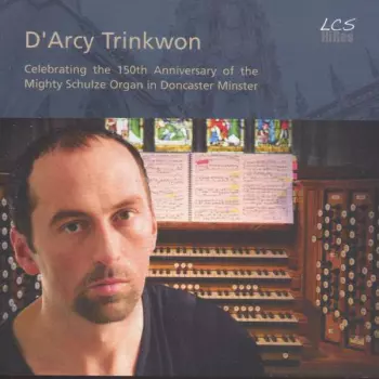 Celebrating the 150th Anniversary of the Mighty Schulze Organ in Doncaster Minster
