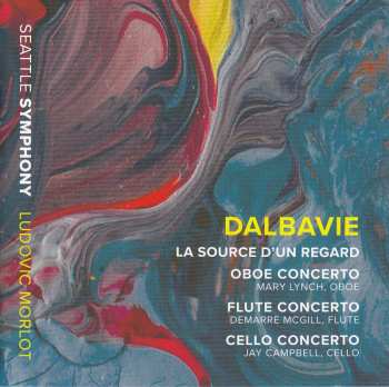 CD Seattle Symphony Orchestra: La Source D'Un Regard • Oboe Concerto • Flute Concerto • Cello Concerto
