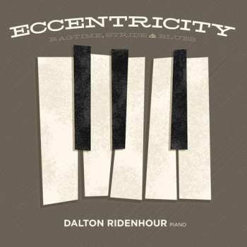 CD Dalton Ridenhour: Eccentricity (Ragtime, Stride & Blues)