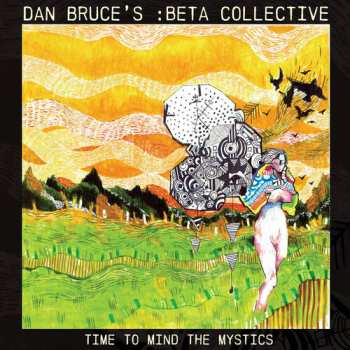 CD Dan Bruce's :Beta Collective: Time To Mind The Mystics