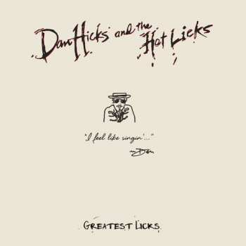 CD Dan Hicks And His Hot Licks: Greatest Licks - I Feel Like Singin'