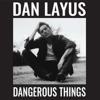 LP Dan Layus: Dangerous Things