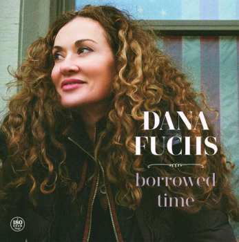 LP Dana Fuchs: Borrowed Time
