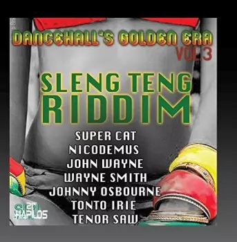 Dancehall's Golden Era 3: Sleng Teng Riddim / Var: Dancehall's Golden Era 3: Sleng Teng Riddim