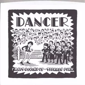 Dancer: 7-i'm Not Giving Up/teenage Punk
