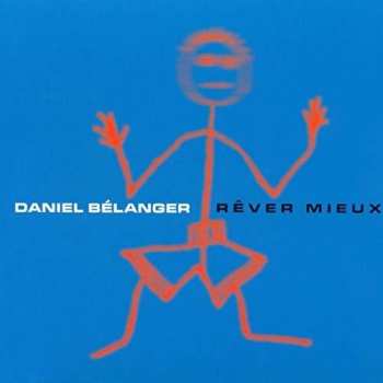 Album Daniel Belanger: Rêver Mieux