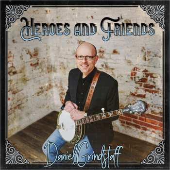 Album Daniel Grindstaff: Heroes & Friends