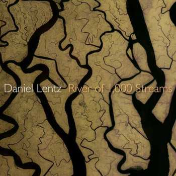 Album Daniel Lentz: River of 1,000 Streams