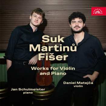 Album Daniel Matejča: Suk, Martinů, Fišer: Skladby Pro Housle S Klavírem
