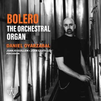 Album Daniel Oyarzabal: Bolero. The Orchestral Organ