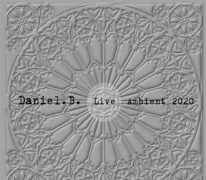CD Daniel B.: Live Ambient 2020 LTD
