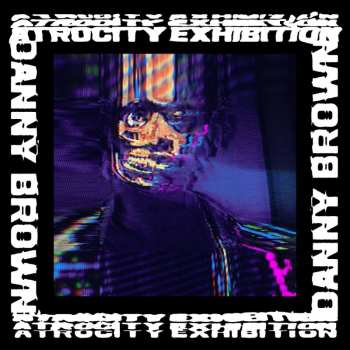 CD Danny Brown: Atrocity Exhibition