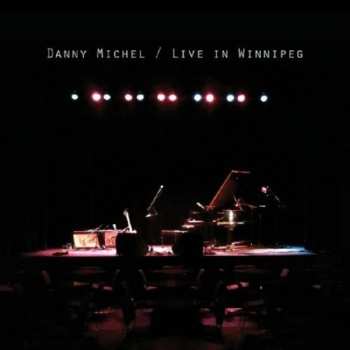 Album Danny Michel: Live In Winnipeg