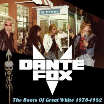 CD Dante Fox: Roots Of Great White