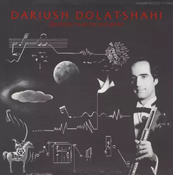Dariush Dolat-Shahi: Electronic Music, Tar And Sehtar