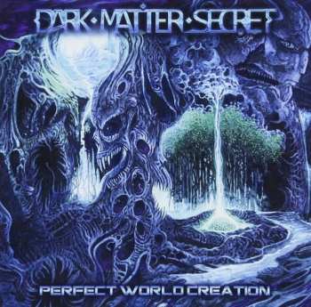 CD Dark Matter Secret: Perfect World Creation