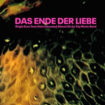 LP Das Ende Der Liebe: Bright Euro Teen Gets Educated About Life By Trip