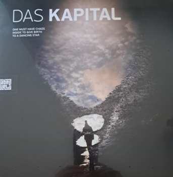 LP Das Kapital: One Must Have Chaos Inside To Give Birth  To A Dancing Star