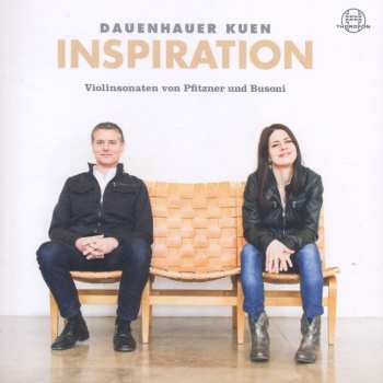 Album Hans Pfitzner: Inspiration - Violinsonaten Von Pfitzner Und Busoni