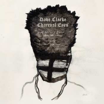Album Dave Clarke: Charcoal Eyes • A Selection Of Remixes From Amsterdam