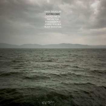 LP Dave Douglas: Overcome