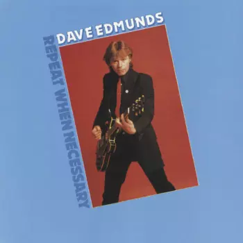 Dave Edmunds: Repeat When Necessary