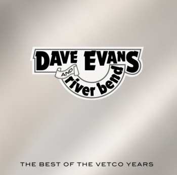 Album Dave Evans And River Bend: The Best Of The Vetco Years