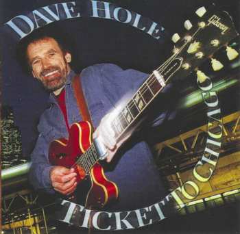 Album Dave Hole: Ticket To Chicago