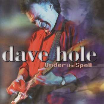 CD Dave Hole: Under The Spell