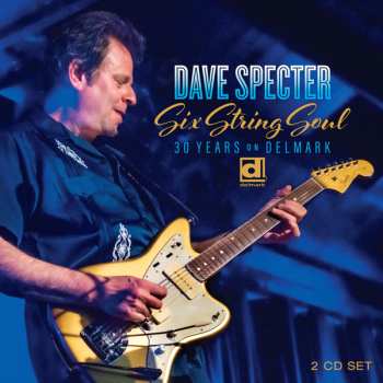 2CD Dave Specter: Six String Soul  30 Years On Delmark