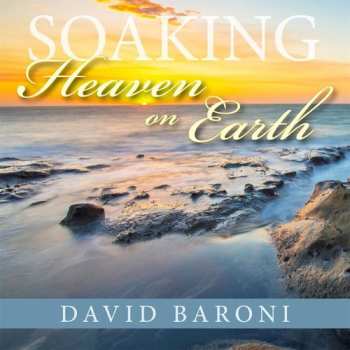 Album David Baroni: Soaking: Heaven On Earth