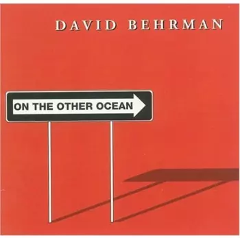 David Behrman: On The Other Ocean