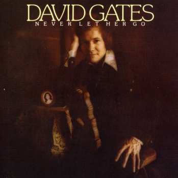 Album David Gates: Never Let Her Go