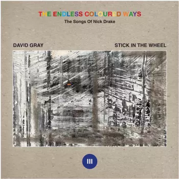 The Endless Coloured Ways: The Songs Of Nick Drake (III)