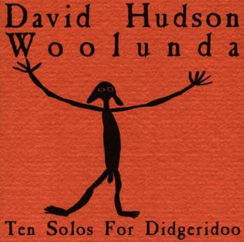 Album David Hudson: Woolunda: Ten Solos For Didgeridoo