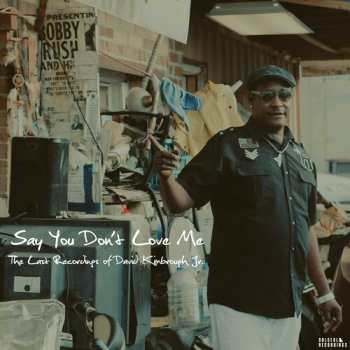 CD David Kimbrough Jr.: Say You Don't Love Me: The Last Recordings Of David Kimbrough Jr