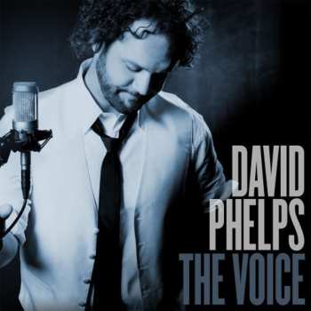 CD David Phelps: The Voice