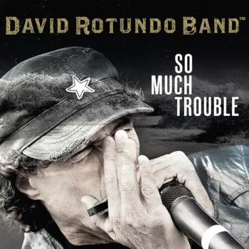 David Rotundo Band: So Much Trouble