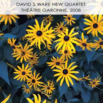 Album David S. Ware New Quartet: Théâtre Garonne, 2008