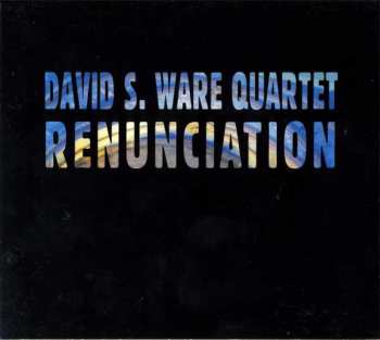 Album David S. Ware Quartet: Renunciation